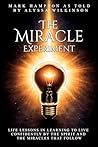 The Miracle Experiment: Life Lessons in Learning to Live Confidently by the Spirit and the Miracles That Follow
