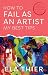 How to Fail as an Artist, M...