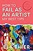 How to Fail as an Artist, My Best Tips by Ela Thier