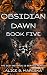 Obsidian Dawn: Book Five