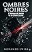 Les Ombres Noires: L'Horreur du Verbe et le Crime Caché (L'Encyclopédie de la Loi Cosmique de la Parole : L'Édifice Suprême de l'Existence Humaine) (French Edition)
