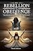 From Rebellion To Obedience...
