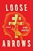 Loose Arrows: A Thriller