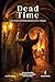 Dead Time | A Zero-Prep Prison Break One-Shot for 2–3 Players: A D&D 5e Ready Adventure for Level 2–3 Characters (The Ready Adventure Series)