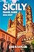 SICILY TRAVEL GUIDE 2026-2027: Essential Itineraries, Hidden Gems, Coastal Villages, Culinary Experiences, Cultural Landmarks, Local Tips, Maps & Insider Planning for First-Time Visitors.