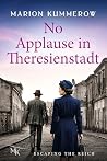 No Applause in Theresienstadt by Marion Kummerow