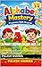Alphabet Mastery for Kids Ages 3–6: A Fun & Engaging Preschool Learning Book with Tracing, Activities & Early Writing Skills