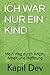 ICH WAR NUR EIN KIND: Mein ...