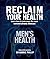 RECLAIM YOUR HEALTH - MEN’S HEALTH: Learn how to overcome the most common chronic illnesses
