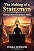 The Making of a Statesman: Crafting Effective Leadership in Politics