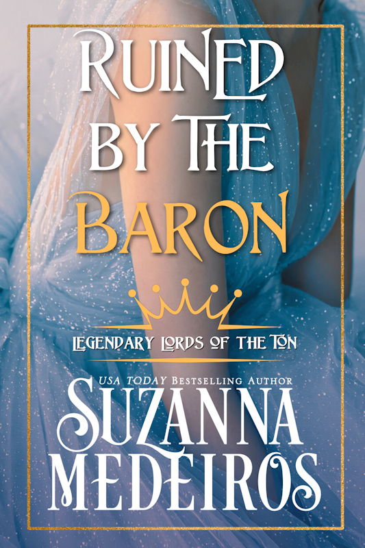Ruined by the Baron (Legendary Lords of the Ton Book 1)