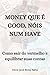 MONEY QUE É GOOD, NÓIS NUM HAVE: como sair do vermelho e equilibrar suas contas (Portuguese Edition)