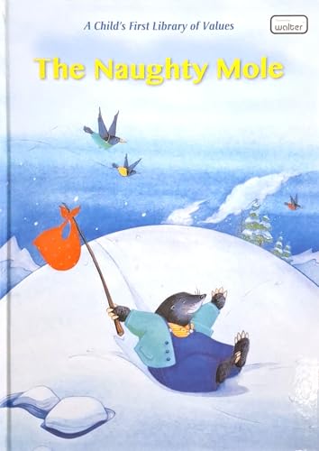 The Naughty Mole (A Child's First Library of Values: A Book About Obedience)
