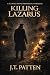 KILLING LAZARUS by J.T. Patten KILLING LAZARUS by J.T. Patten