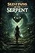 Silent Paths of the Serpent: The Hidden Life, Survival, and Ancient Instincts of Snakes in the Wild