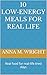 10 Low‑Energy Meals for Real Life: Real food for real‑life tired days