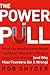 The Power of Pull: What You...