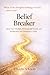 Belief Breaker: Reset Your Mindset, Eliminate Self-Doubt, and Reclaim Your Potential in 7 Days