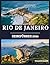 Rio de janeiro Reiseführer 2026: Ihr vollständiger Insider-Reiseführer zu Rios Stränden, farbenfroher Kultur, Kulinarik und versteckten Ecken, die es zu entdecken gilt (German Edition)