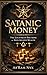 Satanic Money: The Luciferian Doctrine of Self-Created Wealth