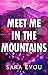 Meet Me in the Mountains by Sara Evou