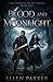 Blood and Moonlight: A Paranormal Urban Romance (The Mortal Hunt Series, Book 1)