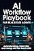 AI Workflow Playbook for Real Estate Agents: Automate Listings, Client CRM, and Closings Using Zero-Cost AI Tools in 2026 (AI Workflow Mastery 1)