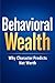 Behavioral Wealth: Why Character Predicts Net Worth