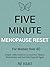 Five Minute Menopause Reset: Simple Daily Practices to Cool Hot Flashes, Sleep Better, and Feel Like Yourself Again