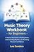 Music Theory Workbook for Beginners: A Step by Step Guide to Reading Notes, Understanding Rhythm, and Building Musical Confidence