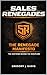 Sales Renegades: The Renegade Manifesto: The Book Behind The Discipline