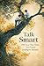 Talk Smart: 300 Facts That ...