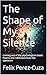 The Shape of My Silence: Coming out of the psychological closet: Poems and reflections from the spectrum