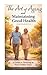 The Art of Aging and Maintaining Good Health: A Guide to Thriving Your Golden Years