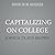 Capitalizing on College: How Higher Education Went from Mission Driven to Margin Obsessed