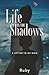 Life in the Shadows by Ruby Ruby
