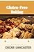 Gluten-Free Baking: Simple Recipes for Perfect Bread, Pies, and Bakery Treats