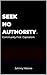 SEEK NO AUTHORITY.: Community First Capitalism