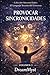 Colección Sincronicidades: El Lenguaje Secreto del Universo: Volumen 3: Provocar Sincronicidades (Spanish Edition)