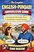 The Complete English–Punjabi Conversation Guide: Speak Naturally with Everyday Phrases, Travel Dialogues & Essential Vocabulary
