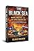 THE BLACK SEA: NATO, RUSSIA, AND THE NEW FRONTLINE