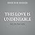 This Love is Undeniable