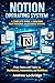 Notion Operating System: A Complete Guide to Building Your Personal and Business Systems — From Notes and Tasks to Dashboards, Automation, and Workflows (Software books)