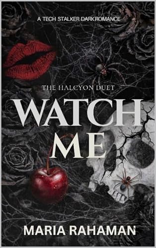 Watch Me. The Halcyon duet.: A tech stalker dark romance. Book 1. (Dark Obsessesive love)