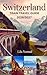 Switzerland Train Travel Guide 2026/2027: A Clear and Practical Guide to Scenic Rail Routes, Travel Passes, and Easy Journey Planning (Smart destination Book 13)