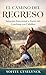 El Camino de Regreso: Sanación Emocional a través del Coaching con Caballos (Spanish Edition)