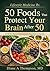 Lifestyle Medicine Rx: 50 Foods That Protect Your Brain After 50: Evidence-based Nutrition for Cognitive Longevity