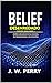 BELIEF DESENTRAÑADA: Explorado — Análisis estructural de las creencias, las interpretaciones y las anomalías (Volumen 1) 5x8 (BELIEF UNRAVELLED TRILOGY) (Spanish Edition)