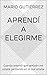 Aprendí a Elegirme: Cuando entendí que también me estaba perdiendo en lo que amaba (Esencia Propia nº 3) (Spanish Edition)