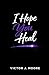 I Hope You Heal: Doing the Work of Healing While Still Living